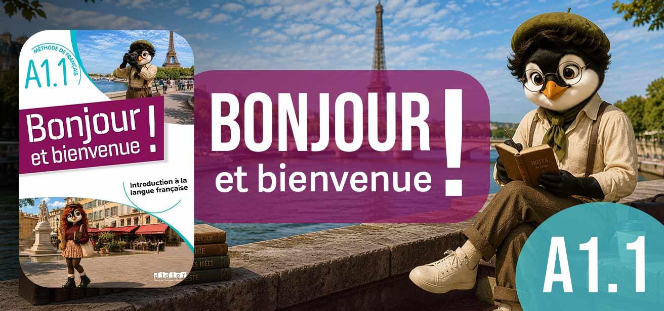 Bonjour et bienvenue A1.1