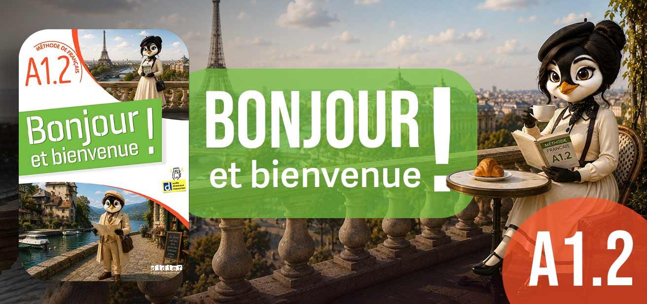 Bonjour et bienvenue A1.2